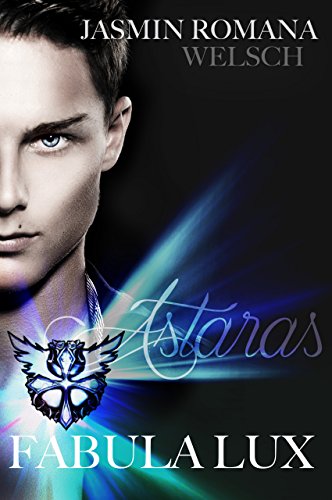 Fabula Lux (Band2): Astaras (Krieger des Lichts Trilogie)