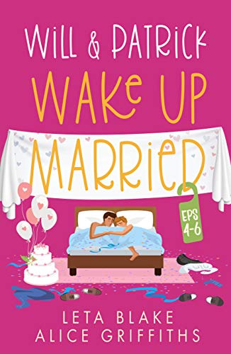 Will & Patrick Wake Up Married serial, Episodes 4 - 6: Fight Their Feelings, Meet the Mob, Happy Ending