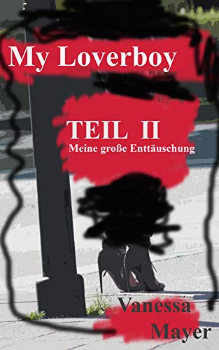 My Loverboy Mein Zuhälter, sein verkommener Charakter und seine miesen Tricks: Meine große Enttäuschung (Die miesen Tricks meines Zuhälters eingefangen - abgerichtet - abgerechnet 2)
