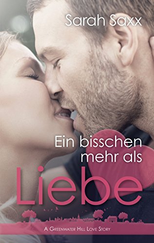 Ein bisschen mehr als Liebe: A Greenwater Hill Love Story (Greenwater Hill Love Stories 2)
