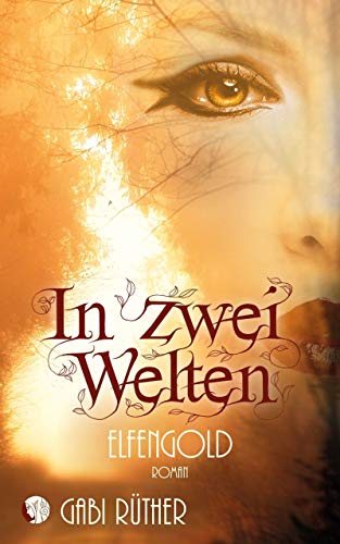 In zwei Welten - Elfengold (Elfenfantasy 3)