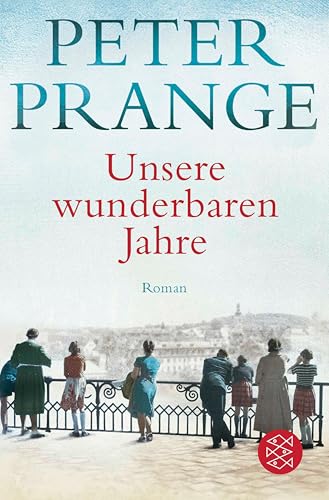 Unsere wunderbaren Jahre: Ein deutsches Märchen. Roman | Der große Deutschland-Roman (Fischer Taschenbibliothek)