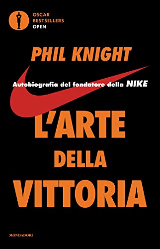 L'arte della vittoria: Autobiografia del fondatore della Nike (Italian Edition)