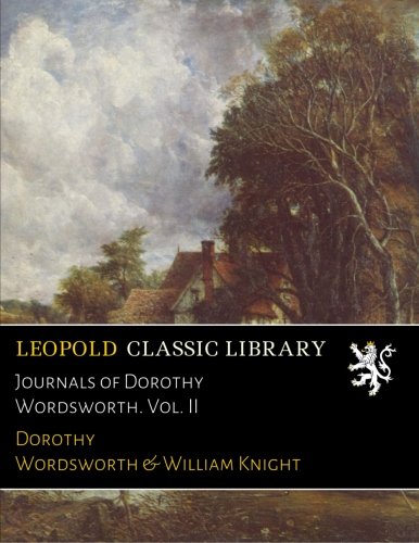 Journals of Dorothy Wordsworth. Vol. II