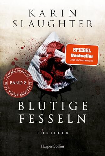 Blutige Fesseln: Ein Will Trent-Roman. Thriller | Ein weiterer spannungsgeladener Roman der SPIEGEL-Bestsellerautorin – Will Trent im Einsatz (Georgia-Serie 8)