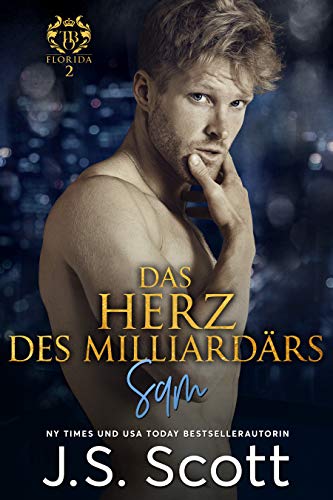 Das Herz des Milliardärs: Ein Milliardär voller Leidenschaft, Buch 2