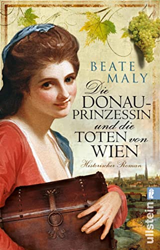 Die Donauprinzessin und die Toten von Wien: Historischer Roman (Ein Donauprinzessin-Krimi 2)