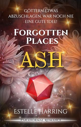 Forgotten Places: Ash: Paranormal Romance (Forgotten Places Staffel 1 - Der Anfang 2)