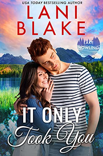It Only Took You: A Small Town Romance (Lake Howling Book 4)
