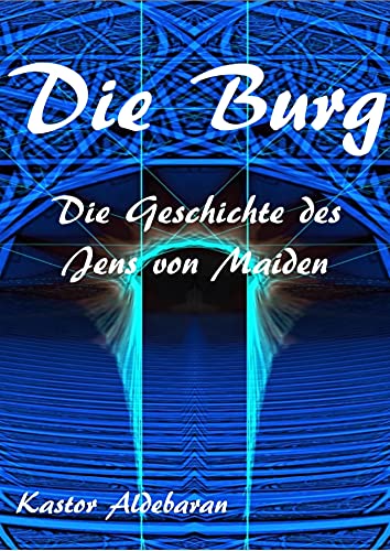 Die Burg: Die Geschichte des Jens von Maiden