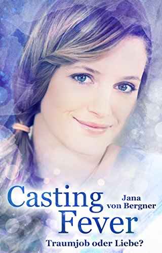 Casting Fever: Traumjob oder Liebe? (Fever-Reihe 1)