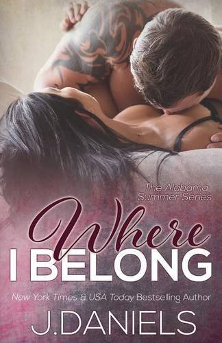 Where I Belong: Alabama Summer Series by J. Daniels (2014-06-27)