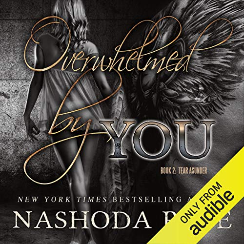 Overwhelmed by You: Tear Asunder, Book 2