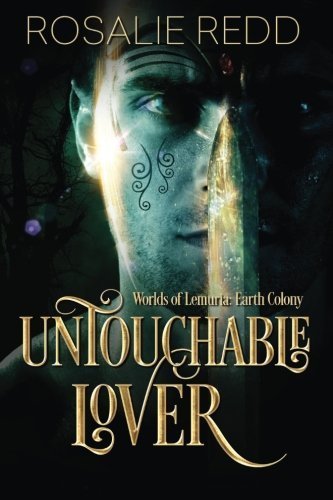 Untouchable Lover (Worlds of Lemuria: Earth Colony) (Volume 1) by Rosalie Redd (2015-12-19)