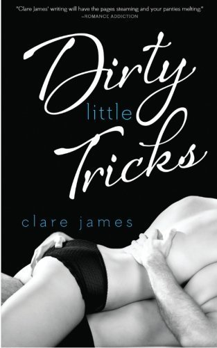 Dirty Little Tricks (Quick and Dirty) (Volume 2) by Clare James (2014-10-25)
