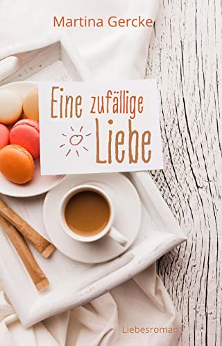 Eine zufällige Liebe: Liebesroman