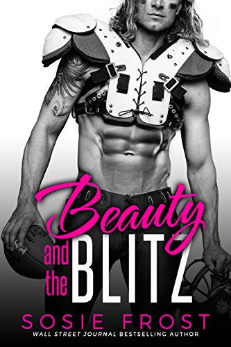 Beauty and the Blitz: A Sports Romance (Touchdowns and Tiaras Book 1)