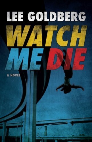Watch Me Die by Lee Goldberg (2011-06-17)