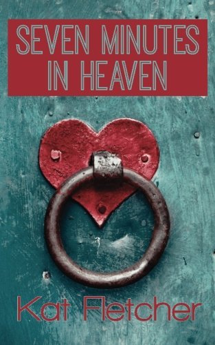Seven Minutes In Heaven by Kat Fletcher (2015-01-24)