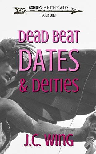 Dead Beat Dates & Deities (Goddess of Tornado Alley Book 1)
