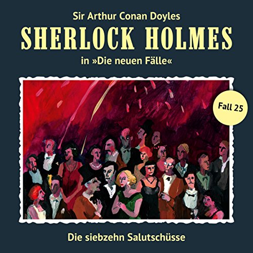 Die siebzehn Salutschüsse: Sherlock Holmes - Die neuen Fälle 25