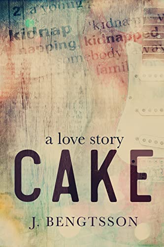 Cake A Love Story (The Cake Series Book 1)