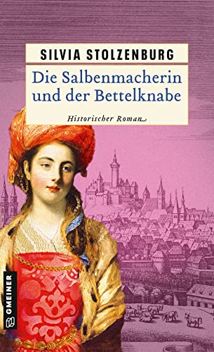 Die Salbenmacherin und der Bettelknabe: Historischer Roman