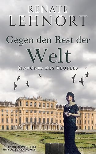 Sinfonie des Teufels - Gegen den Rest der Welt: Band 2: 1914 - 1918 Historischer Roman