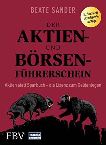 Der Aktien- und Börsenführerschein: Aktien statt Sparbuch – die Lizenz zum Geldanlegen