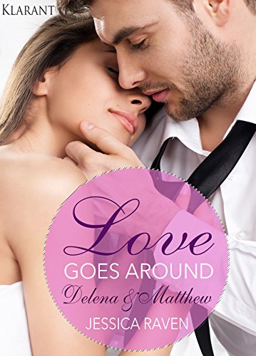 Love goes around. Delena und Matthew: Erotischer Liebesroman