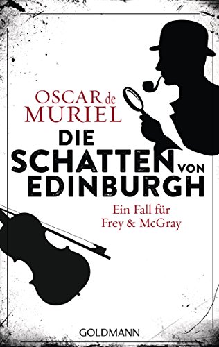 Die Schatten von Edinburgh: Kriminalroman (Ein Fall für Frey und McGray 1)