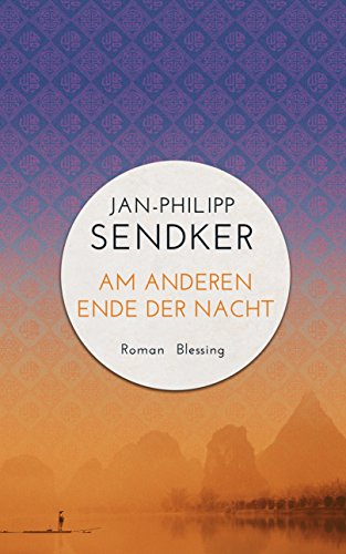 Am anderen Ende der Nacht (Die China-Trilogie 3): Roman