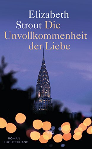 Die Unvollkommenheit der Liebe: Roman (Die Lucy-Barton-Romane 1)