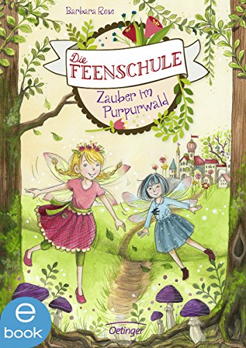Die Feenschule 1. Zauber im Purpurwald