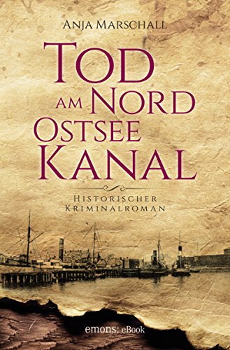Tod am Nord-Ostseekanal (Historischer Kriminalroman)