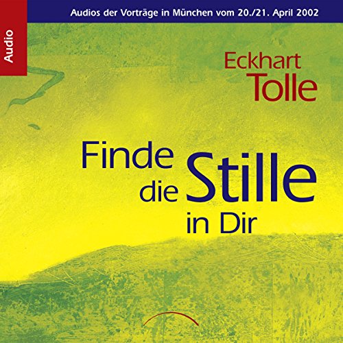 Finde die Stille in Dir: Vorträge in München vom 20./21. April 2002