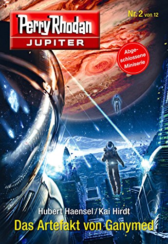 Jupiter 2: Das Artefakt von Ganymed (Perry Rhodan - Jupiter)