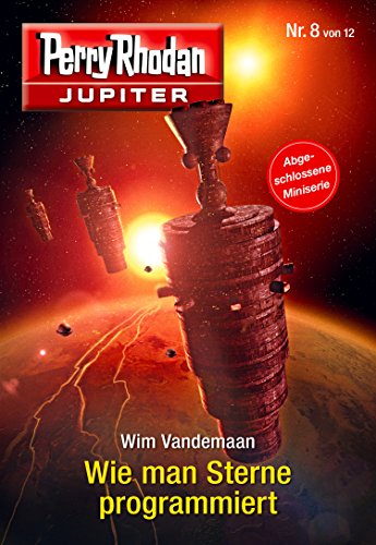 Jupiter 8: Wie man Sterne programmiert (Perry Rhodan - Jupiter)