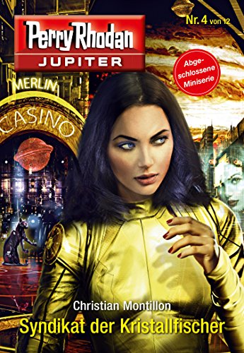Jupiter 4: Syndikat der Kristallfischer (Perry Rhodan - Jupiter)