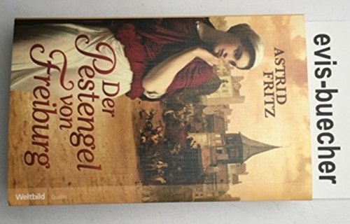 Der Pestengel von Freiburg 2012 Taschenbuch 478 Seiten,historischer Roman / Astrid Fritz