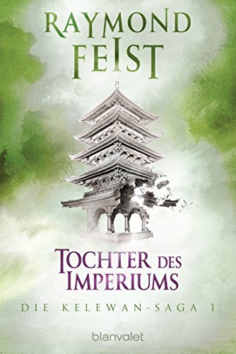 Die Kelewan-Saga 1: Tochter des Imperiums