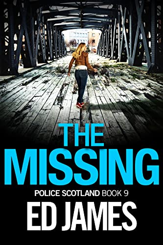 The Missing: An unputdownable gripping Scottish Detective Mystery (Police Scotland Crime Series Book 9) (English Edition)