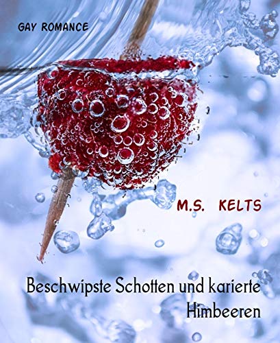 Beschwipste Schotten und karierte Himbeeren: Gay Romance