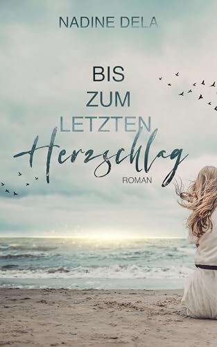 Bis zum letzten Herzschlag: Ein spannender Liebesroman mit überraschenden Wendungen
