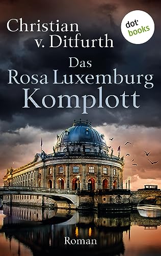 Das Rosa-Luxemburg-Komplott: Roman