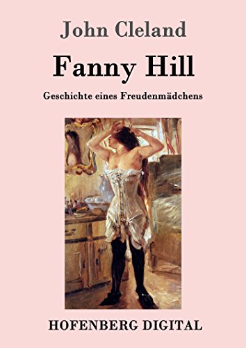 Fanny Hill oder Geschichte eines Freudenmädchens