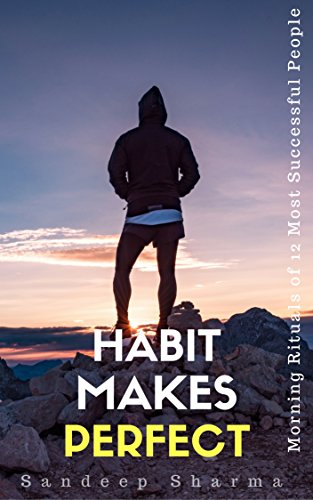 Habit Makes Perfect: Morning Rituals of 12 Most Successful People