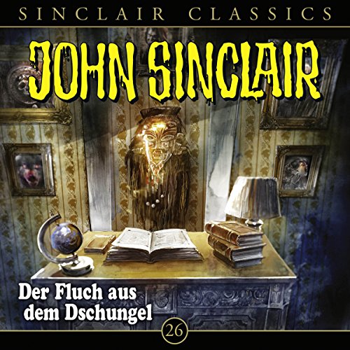 Der Fluch aus dem Dschungel: John Sinclair Classics 26