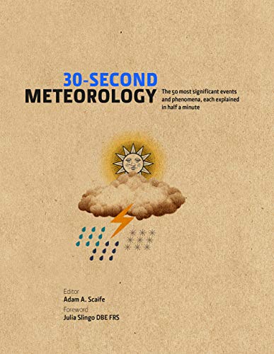 30-Second Meteorology: The 50 most significant events and phenomena, each explained in half a minute (30-Second Series)
