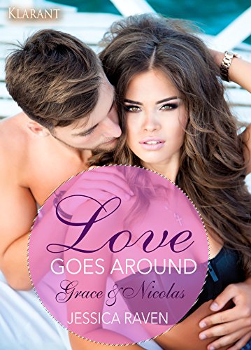 Love goes around. Grace und Nicolas: Erotischer Liebesroman